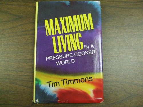 Stock image for Maximum living in a pressure-cooker world for sale by Wonder Book