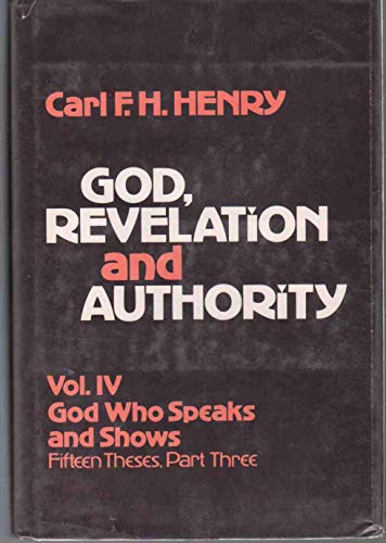 Imagen de archivo de God, Revelation and Authority, Vol. 4: God Who Speaks and Shows - 15 these, Part 3 a la venta por Gulf Coast Books