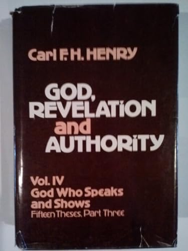 God, Revelation and Authority, Vol. 4: God Who Speaks and Shows - 15 these, Part 3 (9780849901263) by Henry, Carl Ferdinand Howard