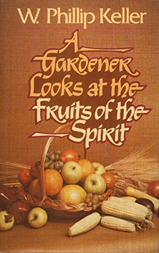 Imagen de archivo de A Gardener Looks at the Fruits of the Spirit a la venta por Books of the Smoky Mountains