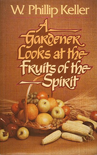 Stock image for A Gardener Looks at the Fruits of the Spirit for sale by Books of the Smoky Mountains