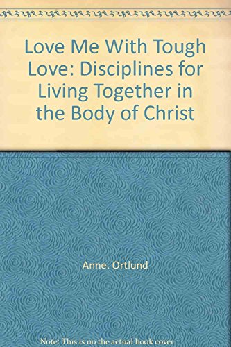 Imagen de archivo de Love me with tough love: Disciplines for living together in the Body of Christ a la venta por Gulf Coast Books