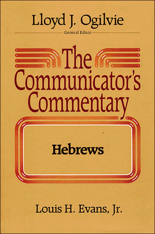 The Communicator's Commentary Ser.: Hebrews by Louis Evans
