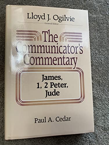 The Communicator's Commentary: James, 1, 2 Peter, Jude (9780849901645) by Cedar, Paul A