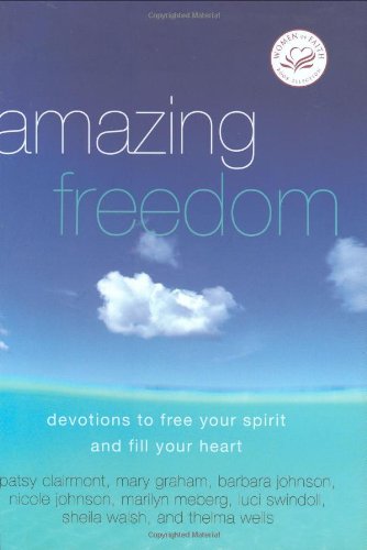 Stock image for Amazing Freedom: Devotions to Free Your Spirit And Fill Your Heart (Women of Faith (Zondervan)) for sale by SecondSale