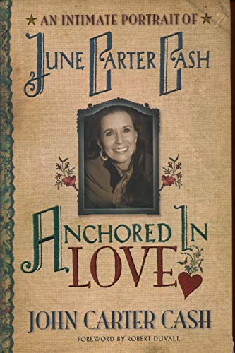 Stock image for Anchored in Love : An Intimate Portrait of June Carter Cash for sale by Better World Books