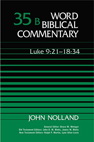 Word Biblical Commentary Vol. 35b, Luke 9:21-18:34 (nolland), 501pp - Nolland, John