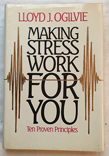 9780849903045: Making Stress Work for You: Ten Proven Principles