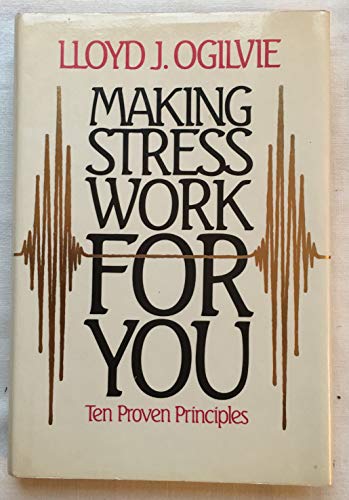 Stock image for Making Stress Work For You: Ten Proven Principles for sale by Wonder Book