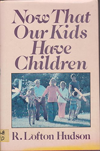 Stock image for Now That Our Kids Have Children for sale by Better World Books: West