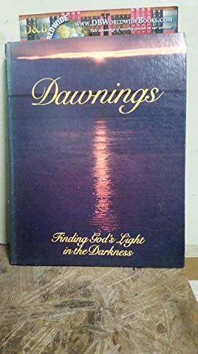 Beispielbild fr Dawnings: Finding God's Light in the Darkness zum Verkauf von Once Upon A Time Books