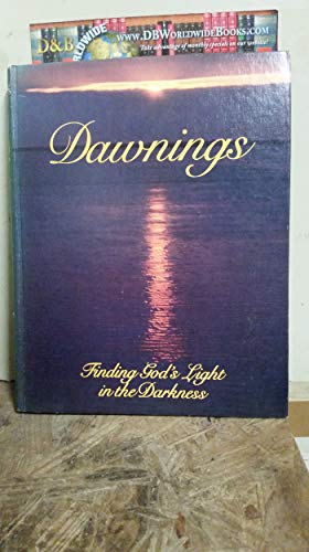 Stock image for Dawnings: Finding God's Light in the Darkness for sale by Once Upon A Time Books