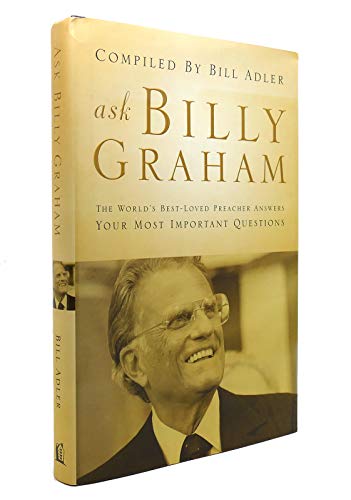 Beispielbild fr Ask Billy Graham: The World's Best-Loved Preacher Answers Your Most Important Questions zum Verkauf von Christian Book Store