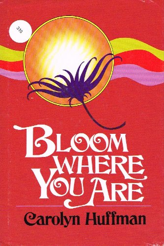 Imagen de archivo de Bloom Where You Are a la venta por Christian Book Store