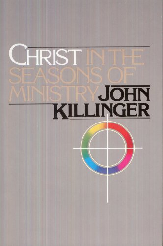 Beispielbild fr Christ In The Seasons of Ministry zum Verkauf von SecondSale