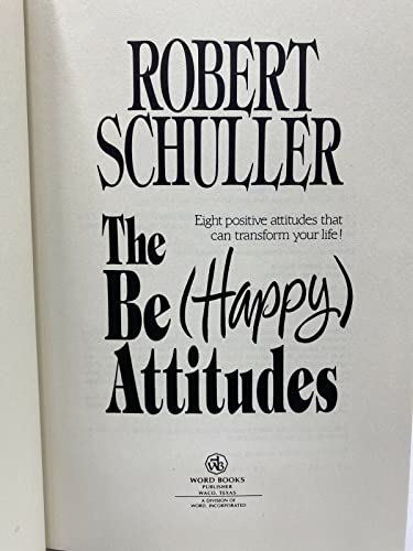 Beispielbild fr The Be Happy Attitudes : Eight Positive Attitudes That Can Transform Your Life zum Verkauf von Better World Books