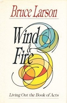 Stock image for Wind & Fire: Living Out the Book of Acts for sale by Christian Book Store