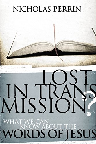 Stock image for Lost in Transmission?: What We Can Know About the Words of Jesus for sale by Books-FYI, Inc.