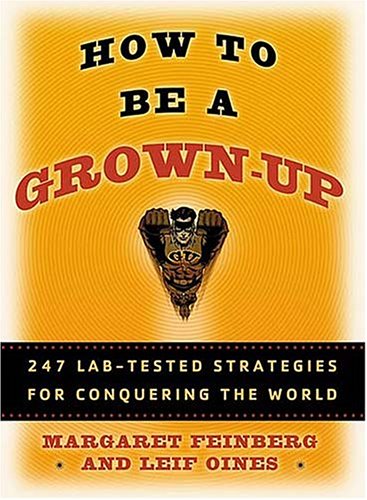 Beispielbild fr How To Be A Grown Up: 247 Lab-tested Strategies for Congquering the World zum Verkauf von SecondSale