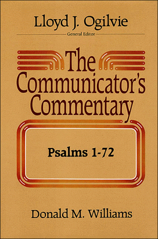 The Communicator's Commentary: Psalms 1-72 (COMMUNICATOR'S COMMENTARY OT) (9780849904196) by Ogilvie, Lloyd J.; Williams, Donald M.