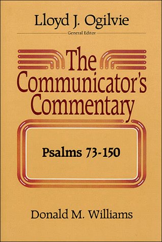 The Communicator's Commentary: Psalms 73-150 (The Communicator's Commentary Series. Old Testament, 14) (9780849904202) by Williams, Donald M.
