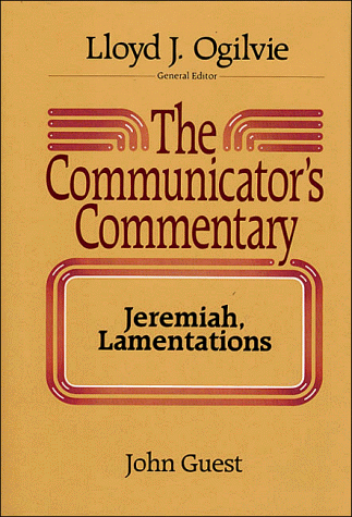 The Communicator's Commentary: Jeremiah, Lamentations (COMMUNICATOR'S COMMENTARY OT)