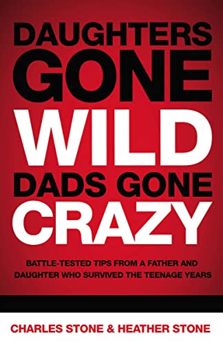 Beispielbild fr Daughters Gone Wild, Dads Gone Crazy: Battle-Tested Tips from a Father and Daughter Who Survived the Teenage Years zum Verkauf von Wonder Book