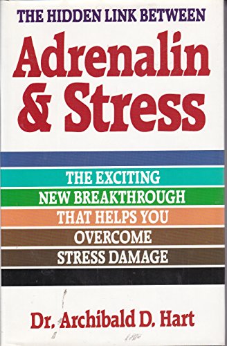 Imagen de archivo de Hidden Link Between Adrenalin and Stre : The Exciting New Breakthrough That Helps You Overcome a la venta por Better World Books