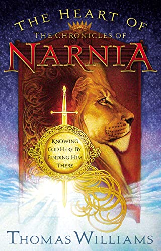 Beispielbild fr The Heart of the Chronicles of Narnia: Knowing God Here by Finding Him There zum Verkauf von SecondSale