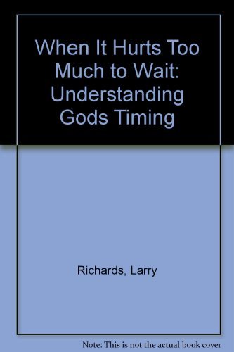 Beispielbild fr When It Hurts Too Much to Wait: Understanding Gods Timing zum Verkauf von Gulf Coast Books