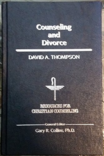 Counseling and Divorce (RESOURCES FOR CHRISTIAN COUNSELING) (9780849904967) by Thompson, David A.