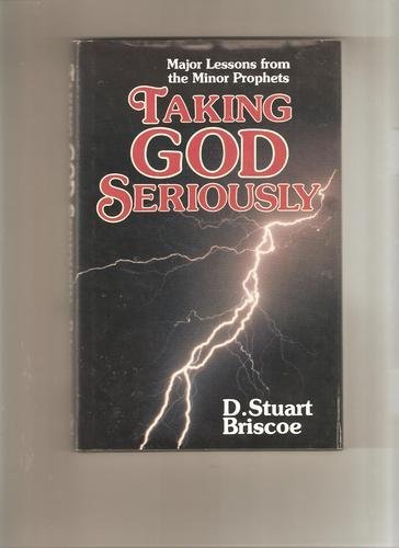 Imagen de archivo de Taking God Seriously : Major Lessons from the Minor Prophets a la venta por Gulf Coast Books