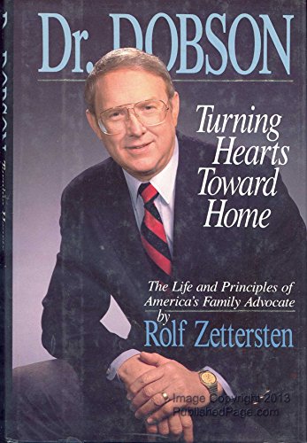 Beispielbild fr Dr. Dobson: Turning Hearts Toward Home : The Life and Principles of America's Family Advocate zum Verkauf von Wonder Book