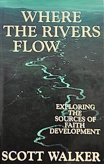 Stock image for Where the Rivers Flow: Exploring the Sources of Faith Development for sale by Gulf Coast Books