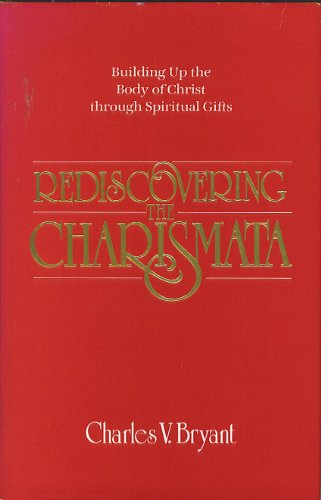 Beispielbild fr Redicovering the Charismata: Building Up the Body of Christ Through Spiritual Gifts zum Verkauf von Faith In Print