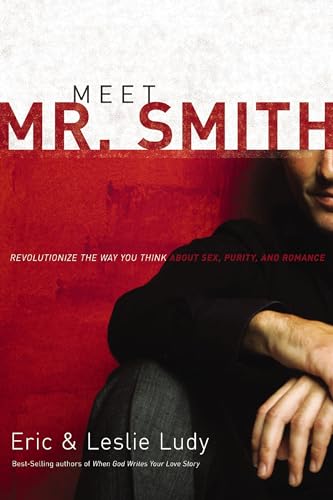 Beispielbild fr Meet Mr. Smith: Revolutionize the Way You Think about Sex, Purity, and Romance zum Verkauf von SecondSale