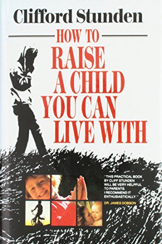 Stock image for How to Raise a Child You Can Live With : And What to Do If You Haven't for sale by Lighthouse Books and Gifts