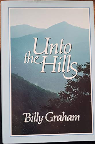 Imagen de archivo de Unto the Hills : A Devotional Treasury from Billy Graham a la venta por Top Notch Books