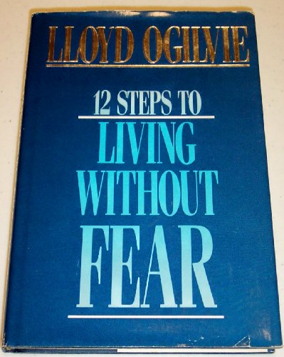 9780849906138: 12 Steps to Living Without Fear