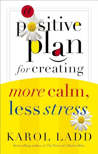 Beispielbild fr A Positive Plan For Creating More Calm Less Stress zum Verkauf von BooksRun