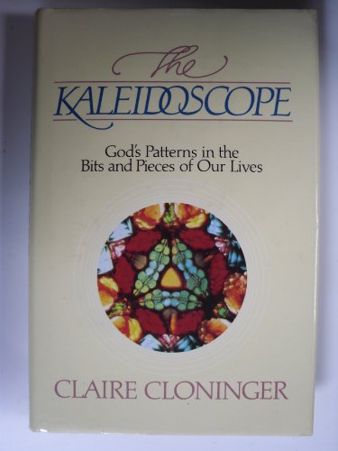 Beispielbild fr Kaleidoscope: Gods Patterns in the Bits and Pieces of Our Lives zum Verkauf von Half Price Books Inc.