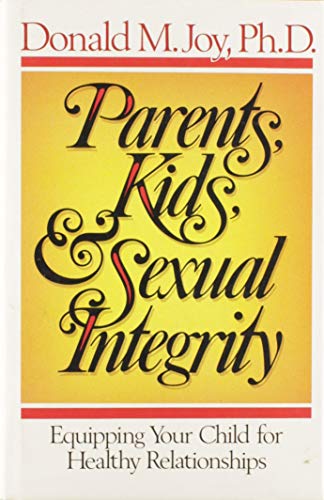 Stock image for Parents, Kids, & Sexual Integrity: Equipping Your Child for Healthy Relationships for sale by SecondSale