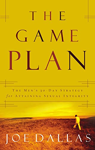 9780849906336: The Game Plan: The Men's 30-Day Strategy for Attaining Sexual Integrity