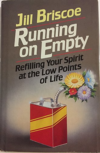 Running On Empty: Refilling Your Spirit at the Low Points of Life - Briscoe, Jill