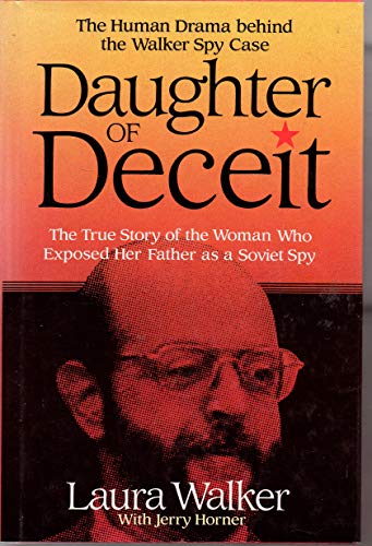 Daughter of Deceit: The Human Drama Behind the Walker Spy Case - Walker, Laura,Horner, Jerry