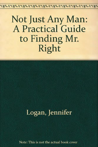 Imagen de archivo de Not Just Any Man: A Practical Guide to Finding Mr. Right a la venta por SecondSale