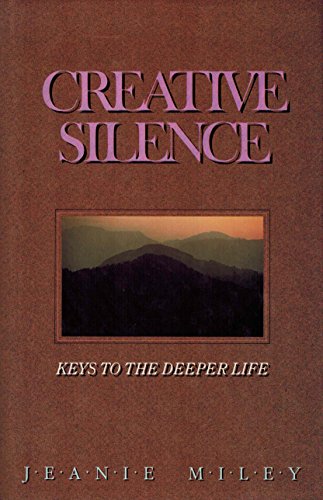 Stock image for Creative Silence: Keys to the Deeper Life for sale by Gulf Coast Books