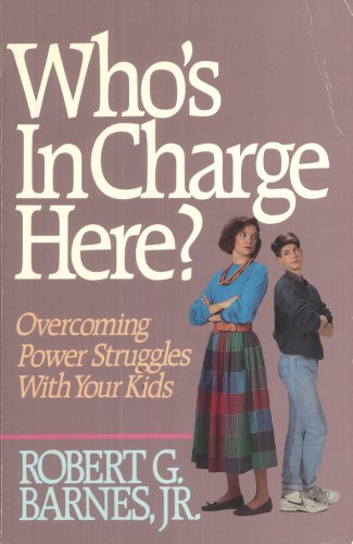 Imagen de archivo de Who's in Charge Here?: Overcoming Power Struggles With Your Kids a la venta por SecondSale