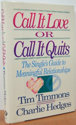 9780849907081: Call It Love or Call It Quits: The Singles Guide to Meaningful Relationships