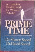 Prime Time: A Complete Health Guide for Women 35 to 65 (9780849907166) by Sneed, David; Sneed, Sharon